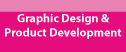 Graphic Design & Product Development